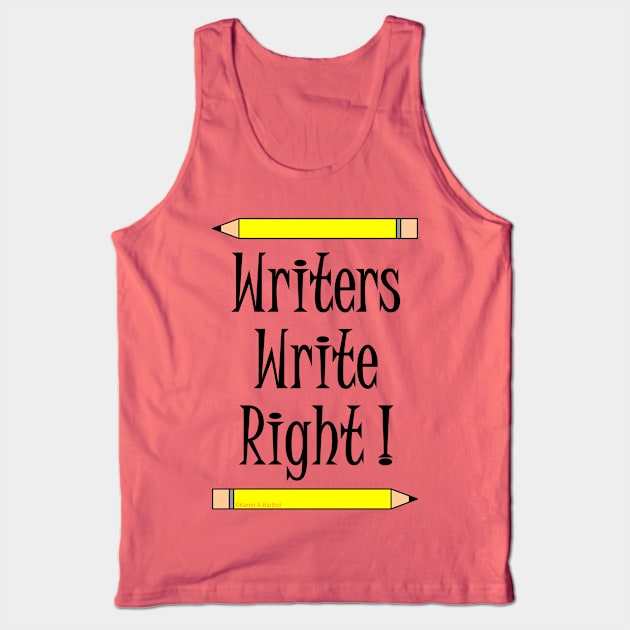Writers Write Right Tank Top by Barthol Graphics